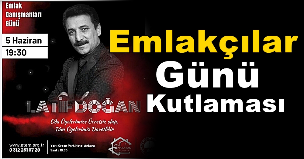 Ankaralı Emlakçılar Günlerini Latif Doğan İle Kutlayacak