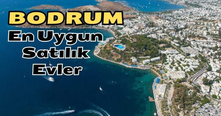 Bodrum’da Satılık Evler Uygun Fiyata İşte Kelepir Evler