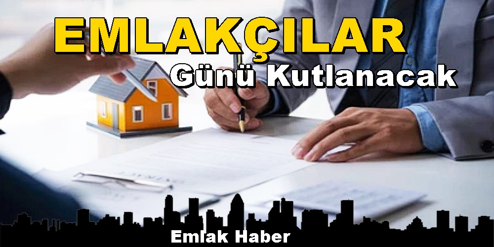 5 Haziran “EMLAKÇILAR GÜNÜ” Olarak Kutlanmakta