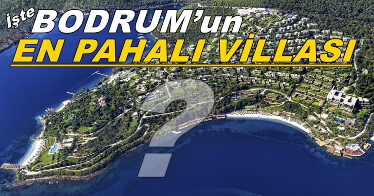 İşte Bodrum’un En Pahalı Villası