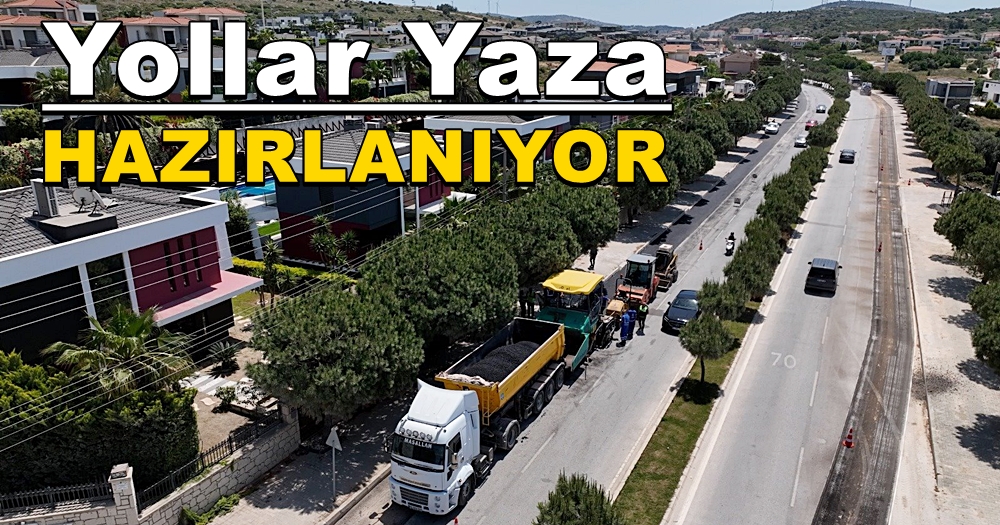 İzmir Çeşme, Karaburun ve Torbalı Yaz Sezonuna Hazırlanıyor