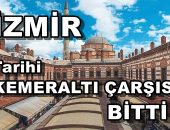 İzmir Tarihi Kemeraltı Çarşısı Çalışmalarında Sona Gelindi