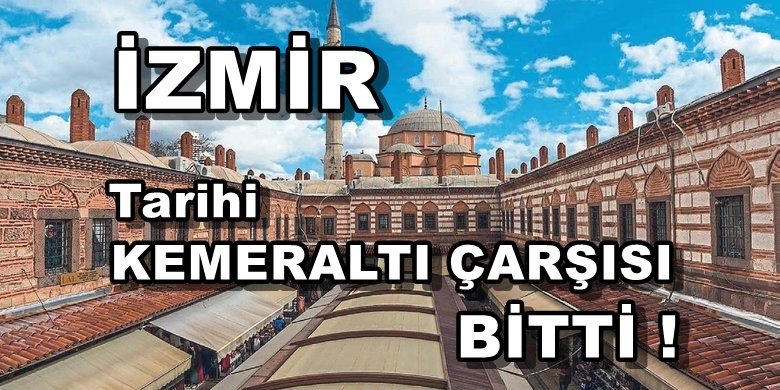 İzmir Tarihi Kemeraltı Çarşısı Çalışmalarında Sona Gelindi