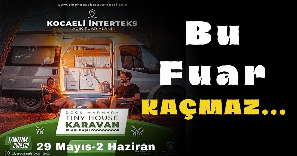 29 Mayıs’ta Kocaeli İzmit Karavan Fuarı 2024 Tiny House
