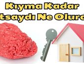 Konut Fiyatları Kıyma Kadar Artsaydı Fiyatlar Ne Olurdu?