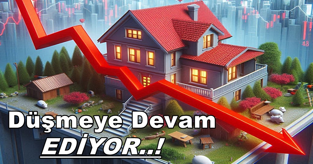 Konut Satışları Düşmeye Devam Ediyor!