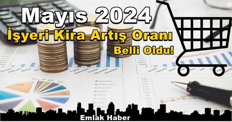 Mayıs 2024 İşyeri Kira Artış Oranı % 59,64 Olarak Belirlendi
