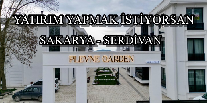 Sakarya Serdivan’da Oturmak Veya Yatırım Yapmak İsteyenlere
