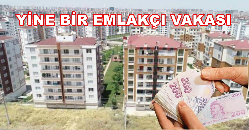 Yine Bir Emlakçı Vakası