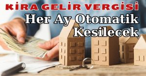 2025 Kira Gelir Vergisi Ödemesi Hesaplaması Değişiyor!