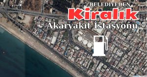 Alanya Belediyesi’nden Kiralık Akaryakıt İstasyonu