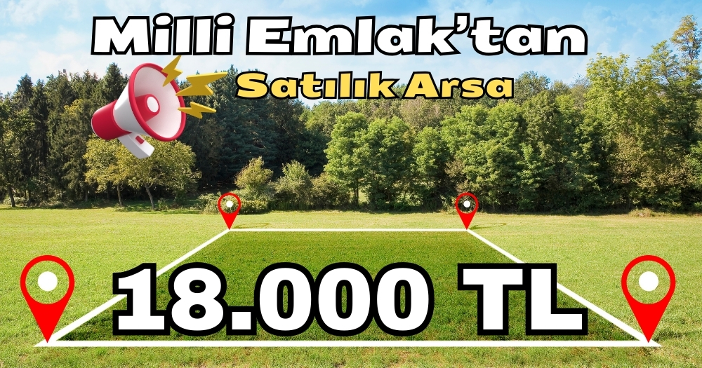 Ankara Milli Emlak Müdürlüğü Arsa Satışları 18 Bin TL’den!
