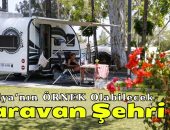 Antalya’nın Örnek Karavan Şehri’nden Herkes Mutlu