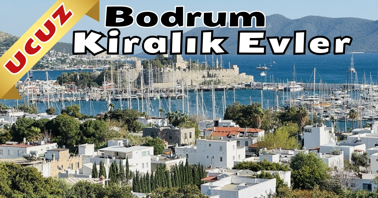 Bodrum’da Kiralık Günlük Haftalık Aylık Sezonluk UCUZ EV