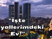 “İşte Hayallerimdeki Ev!” Göztepe Betül Kurtuluş Yazdı