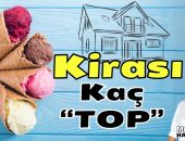 Sizin Evinizin Aylık Kirası Kaç “TOP”
