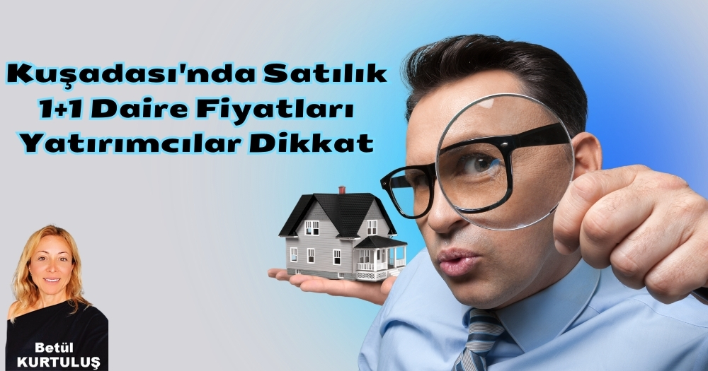 Kuşadası’nda Satılık 1+1 Daire Fiyatları Yatırımcılar Dikkat