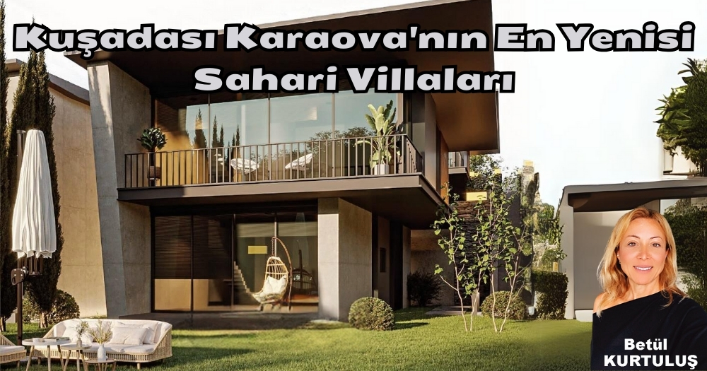 Kuşadası Karaova’nın En Yenisi Sahari Villaları