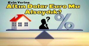 Ev, Araba, Arsa, Tarla O Günkü Değerinizle Dolar, Euro, Altın, Güncel ve Enflasyona Göre Değer Artışını Hesaplayın